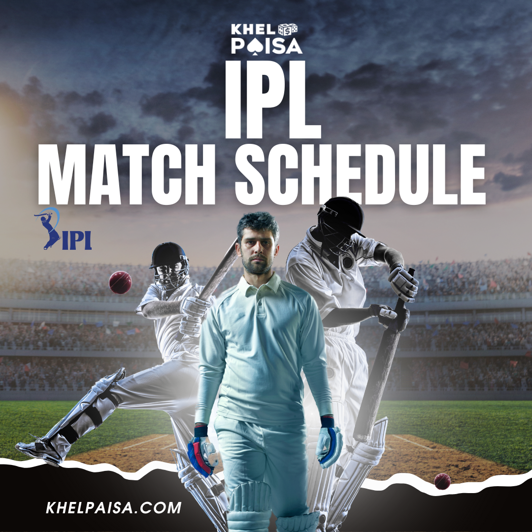 IPL Match Schedule 2024 Let the Games Begin Khelpaisa