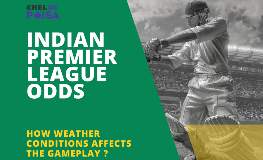 Indian Premier League Odds : How does weather conditions influence it ?