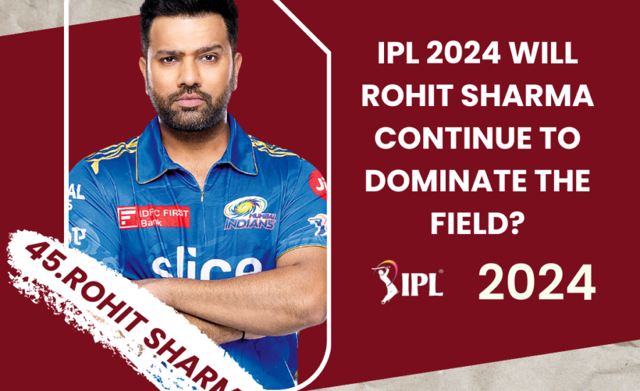 IPL 2024 Will Rohit Sharma Continue to Dominate the Field?